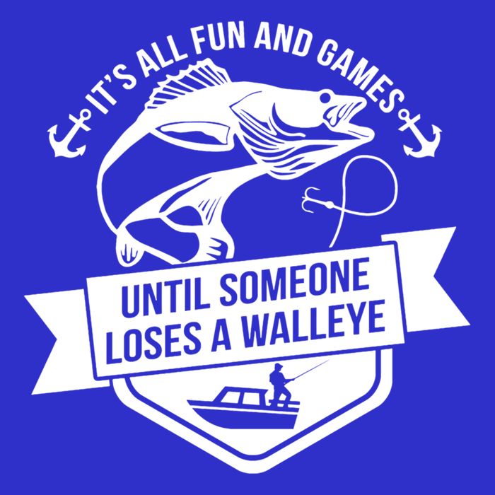 Its All Fun And Games Until Someone Loses A Walleye Fishing Gift Button