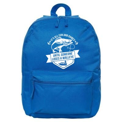 Its All Fun And Games Until Someone Loses A Walleye Fishing Gift 16 in Basic Backpack