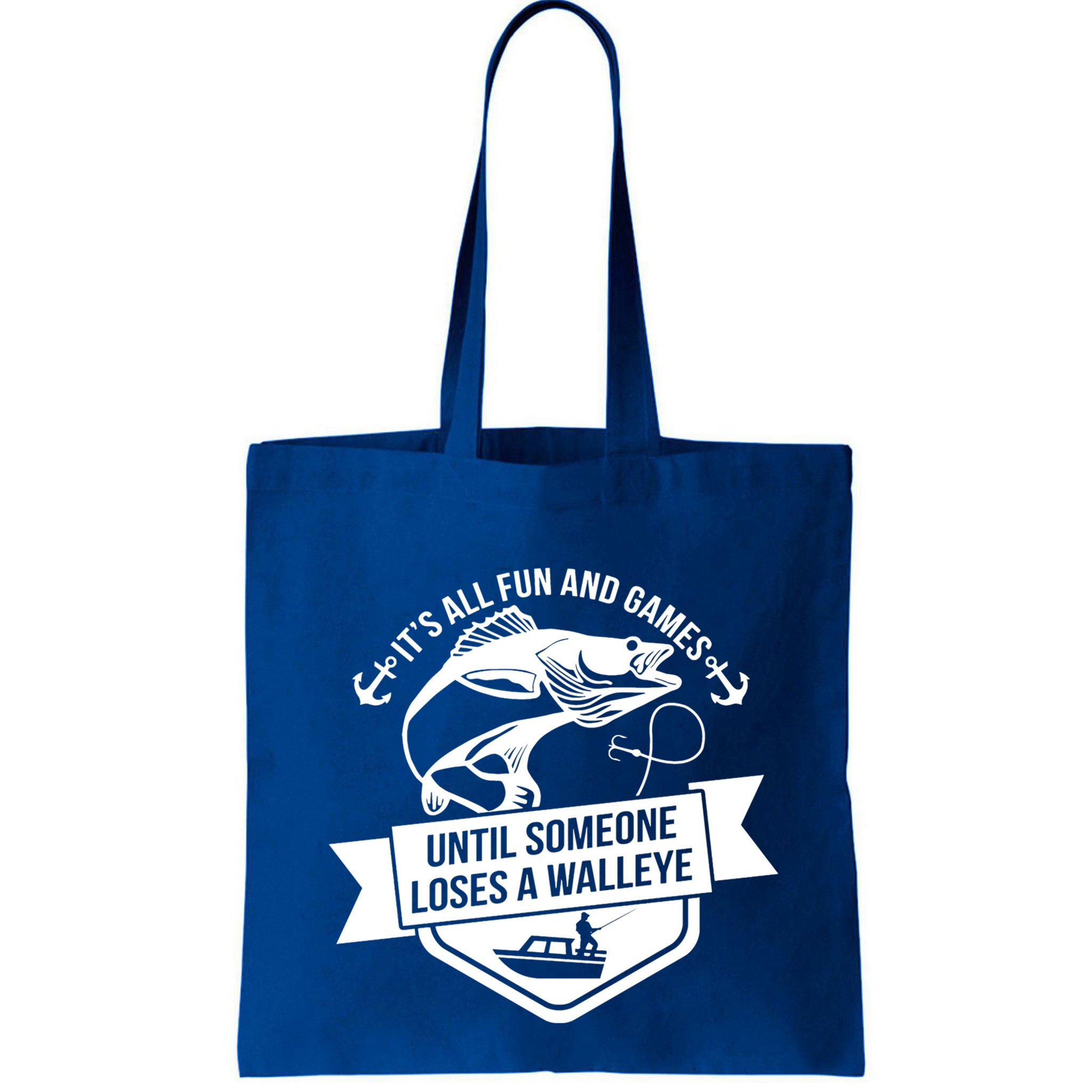 Its All Fun And Games Until Someone Loses A Walleye Fishing Gift Bag