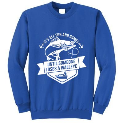 Its All Fun And Games Until Someone Loses A Walleye Fishing Gift Tall Sweatshirt