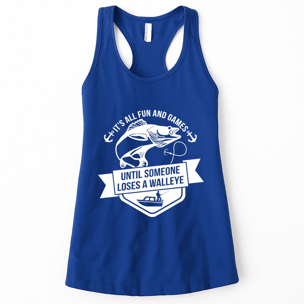 Its All Fun And Games Until Someone Loses A Walleye Fishing Gift Womens Tank Top