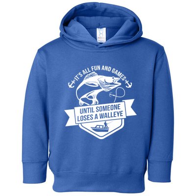 Its All Fun And Games Until Someone Loses A Walleye Fishing Gift Toddler Hoodie