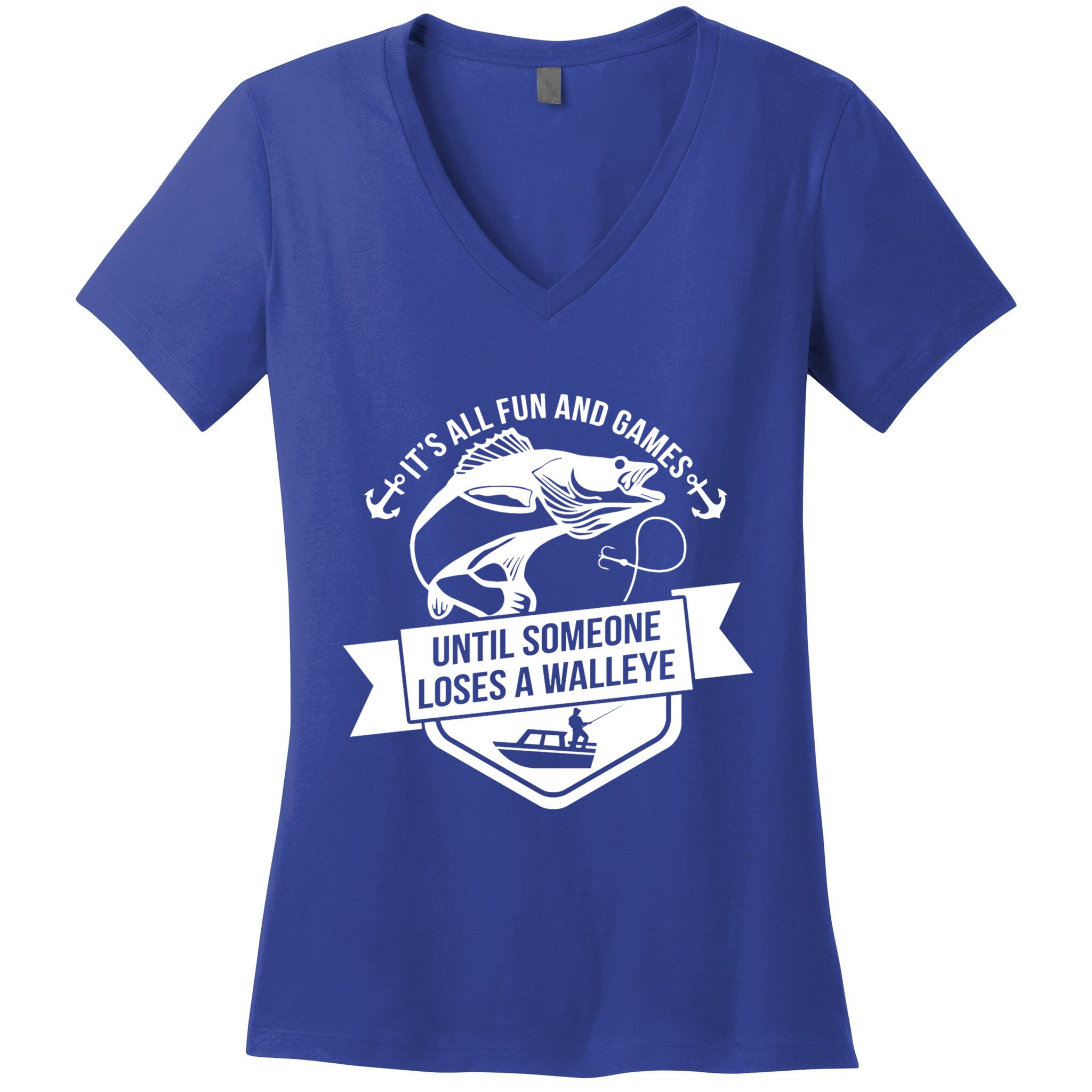 Its All Fun And Games Until Someone Loses A Walleye Fishing Gift Women's V-Neck T-Shirt
