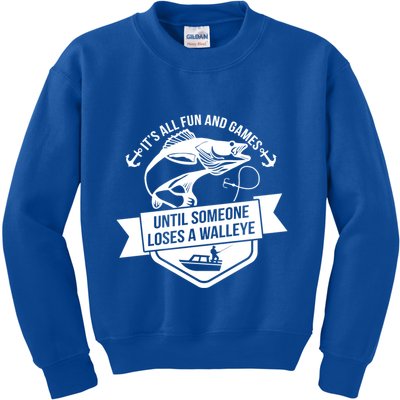 Its All Fun And Games Until Someone Loses A Walleye Fishing Gift Kids Sweatshirt