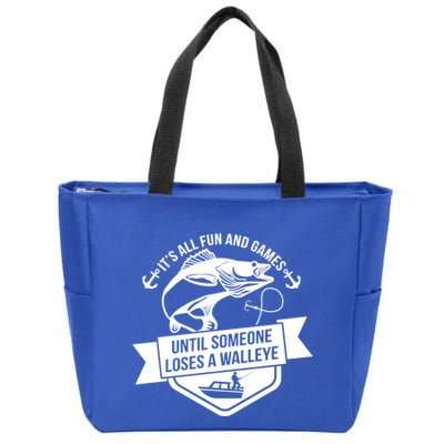 Its All Fun And Games Until Someone Loses A Walleye Fishing Gift Zip Tote Bag