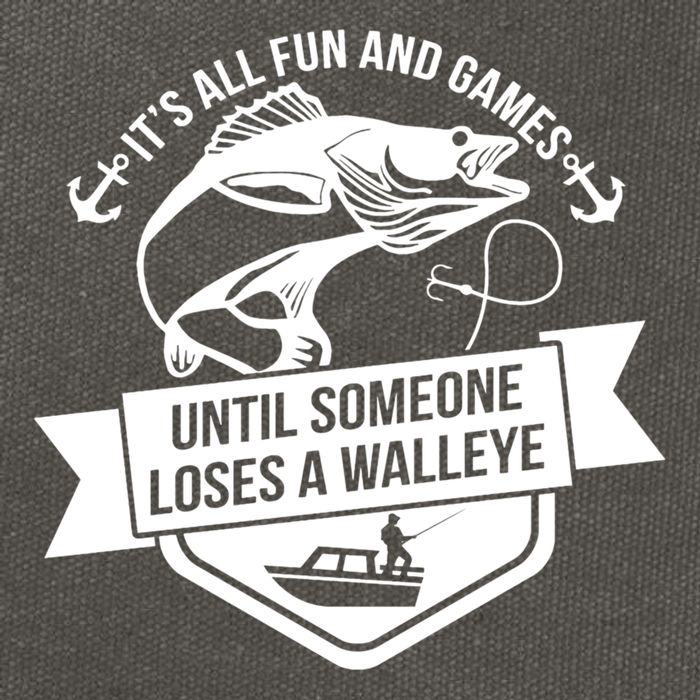 Its All Fun And Games Until Someone Loses A Walleye Fishing Gift Cotton Canvas Backpack