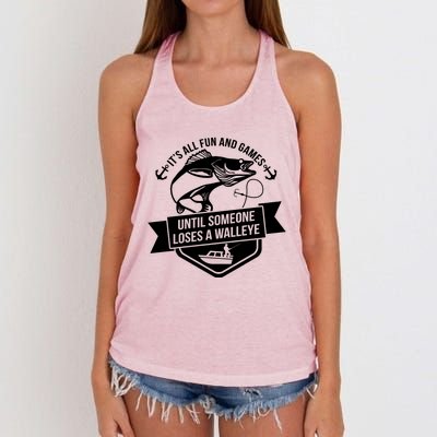 Its All Fun And Games Until Someone Loses A Walleye Fishing Gift Women's Knotted Racerback Tank