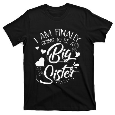 I Am Finally Going To Be A Big Sister Baby Announcement T-Shirt