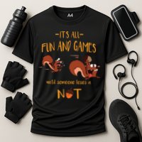 It's All Fun And Games Until Someone Loses A Nut Performance Shirt