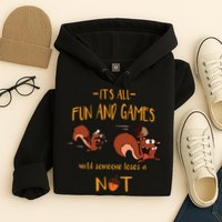 It's All Fun And Games Until Someone Loses A Nut Hoodie