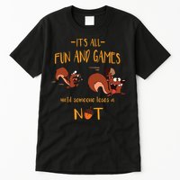 It's All Fun And Games Until Someone Loses A Nut Tall T-Shirt