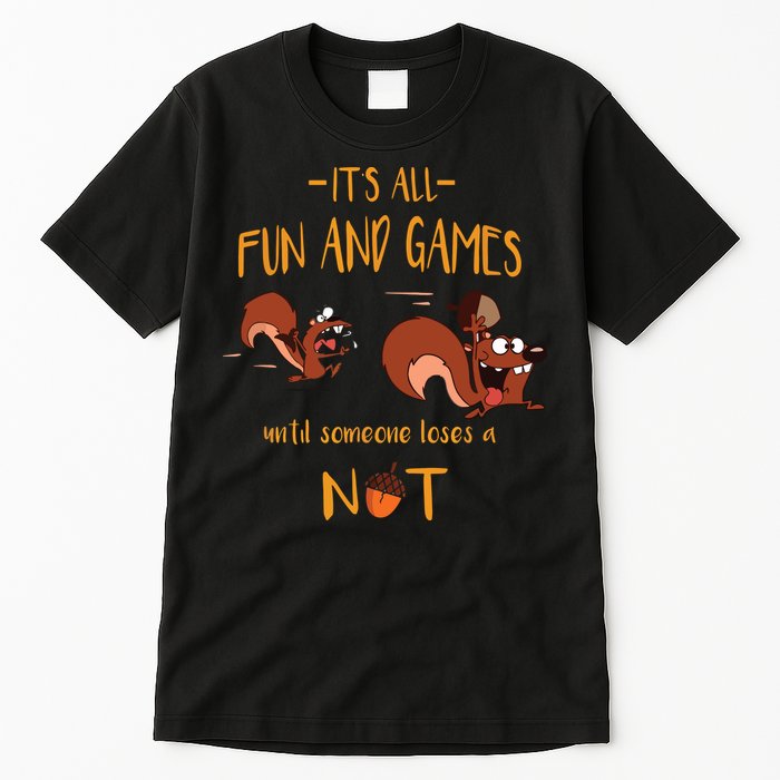 It's All Fun And Games Until Someone Loses A Nut Tall T-Shirt