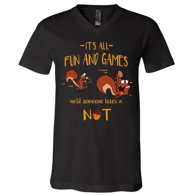 It's All Fun And Games Until Someone Loses A Nut V-Neck T-Shirt