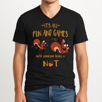It's All Fun And Games Until Someone Loses A Nut V-Neck T-Shirt