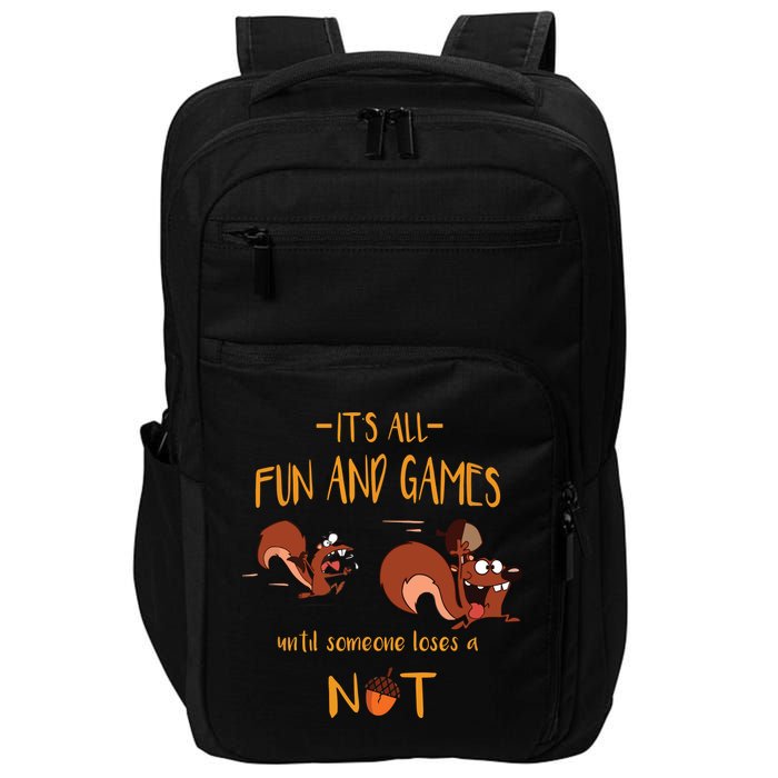 It's All Fun And Games Until Someone Loses A Nut Impact Tech Backpack