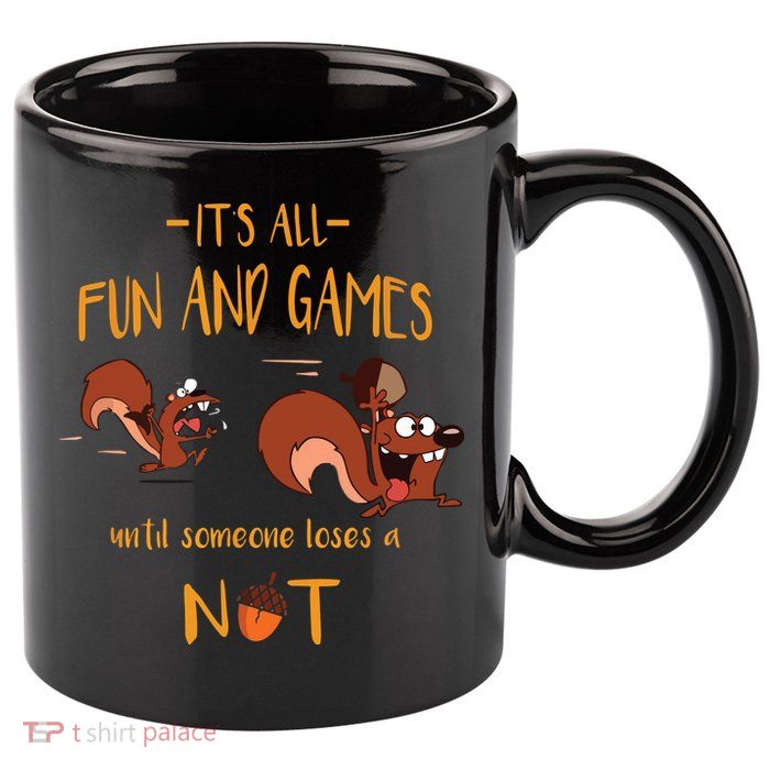 It's All Fun And Games Until Someone Loses A Nut 11oz C Handle Ceramic Mug