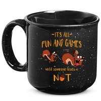 It's All Fun And Games Until Someone Loses A Nut 15oz Campfire Ceramic Mug