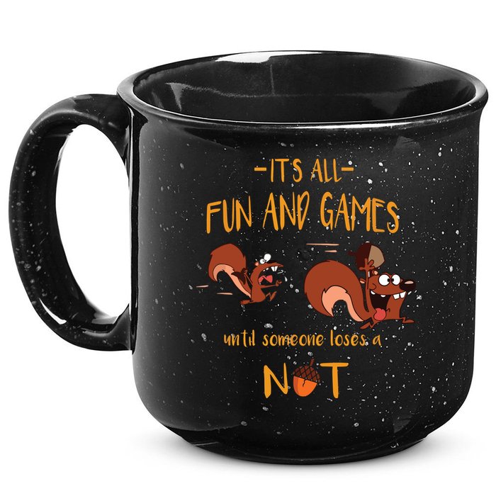 It's All Fun And Games Until Someone Loses A Nut 15oz Campfire Ceramic Mug