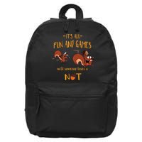 It's All Fun And Games Until Someone Loses A Nut 16 in Basic Backpack