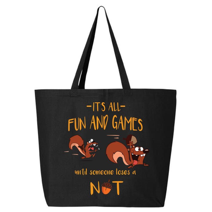 It's All Fun And Games Until Someone Loses A Nut 25L Jumbo Tote