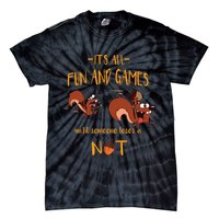 It's All Fun And Games Until Someone Loses A Nut Tie-Dye T-Shirt
