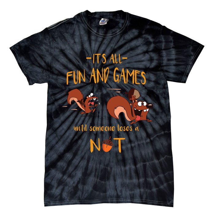 It's All Fun And Games Until Someone Loses A Nut Tie-Dye T-Shirt