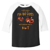 It's All Fun And Games Until Someone Loses A Nut Toddler Fine Jersey T-Shirt