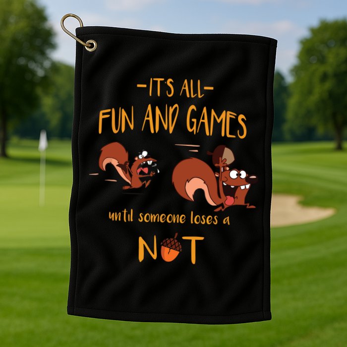 It's All Fun And Games Until Someone Loses A Nut Golf Towel