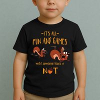 It's All Fun And Games Until Someone Loses A Nut Toddler T-Shirt