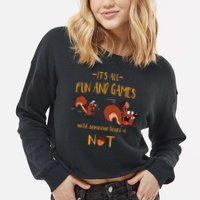 It's All Fun And Games Until Someone Loses A Nut Cropped Pullover Crew