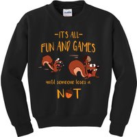 It's All Fun And Games Until Someone Loses A Nut Kids Sweatshirt