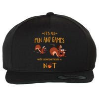 It's All Fun And Games Until Someone Loses A Nut Wool Snapback Cap