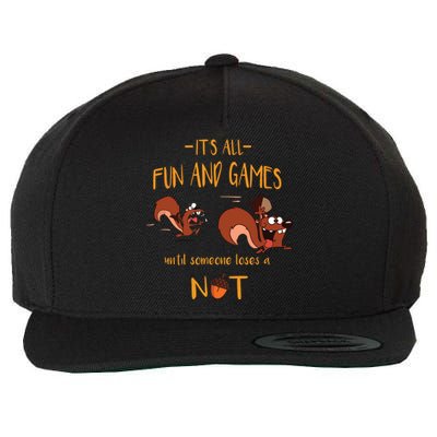 It's All Fun And Games Until Someone Loses A Nut Wool Snapback Cap