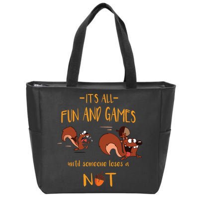 It's All Fun And Games Until Someone Loses A Nut Zip Tote Bag