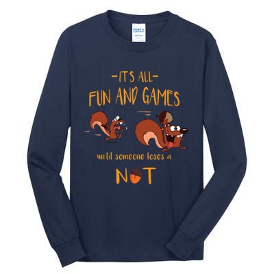 It's All Fun And Games Until Someone Loses A Nut Tall Long Sleeve T-Shirt