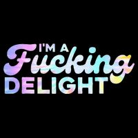Im A Fucking Delight Funny Sarcasm Im A Delight Tie Dye Performance Shirt
