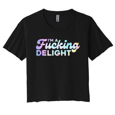 Im A Fucking Delight Funny Sarcasm Im A Delight Tie Dye Women's Crop Top Tee