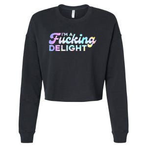 Im A Fucking Delight Funny Sarcasm Im A Delight Tie Dye Cropped Pullover Crew