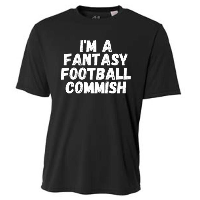 I’m A Fantasy Football Commish, Funny Fantasy Football Guru Cooling Performance Crew T-Shirt