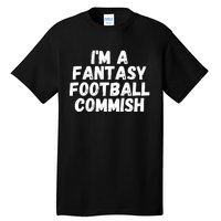 I’m A Fantasy Football Commish, Funny Fantasy Football Guru Tall T-Shirt