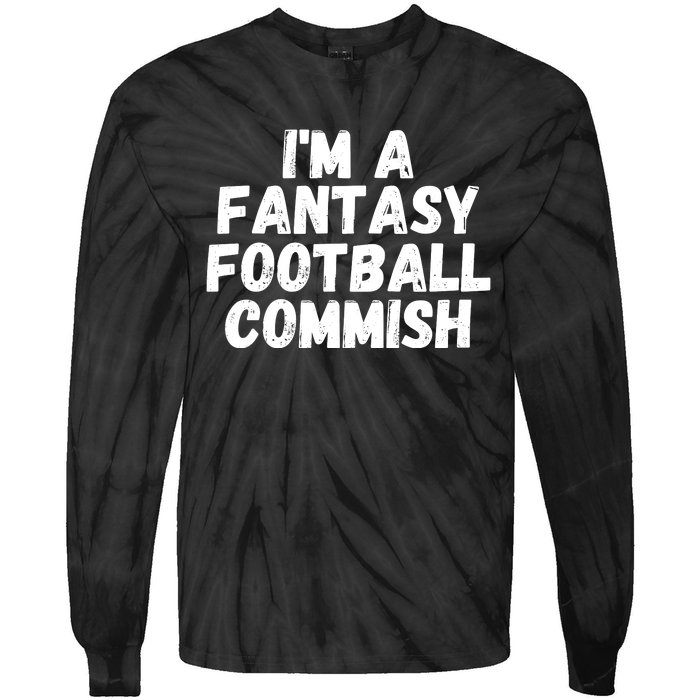 I’m A Fantasy Football Commish, Funny Fantasy Football Guru Tie-Dye Long Sleeve Shirt