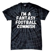 I’m A Fantasy Football Commish, Funny Fantasy Football Guru Tie-Dye T-Shirt