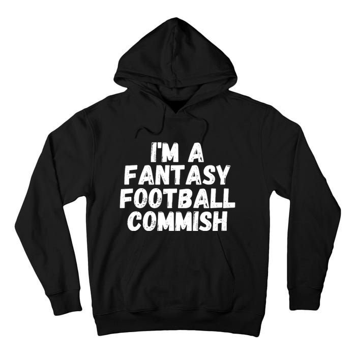 I’m A Fantasy Football Commish, Funny Fantasy Football Guru Tall Hoodie