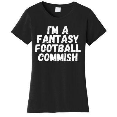 I’m A Fantasy Football Commish, Funny Fantasy Football Guru Women's T-Shirt