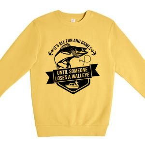 Its All Fun And Games Until Someone Loses A Walleye Fishing Gift Premium Crewneck Sweatshirt