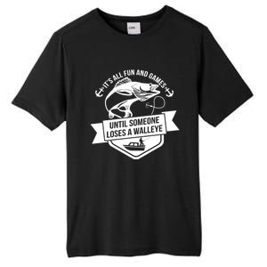 Its All Fun And Games Until Someone Loses A Walleye Fishing Gift Tall Fusion ChromaSoft Performance T-Shirt