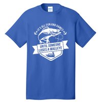 Its All Fun And Games Until Someone Loses A Walleye Fishing Gift Tall T-Shirt