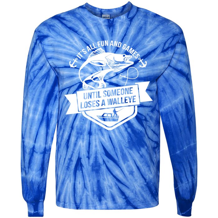 Its All Fun And Games Until Someone Loses A Walleye Fishing Gift Tie-Dye Long Sleeve Shirt