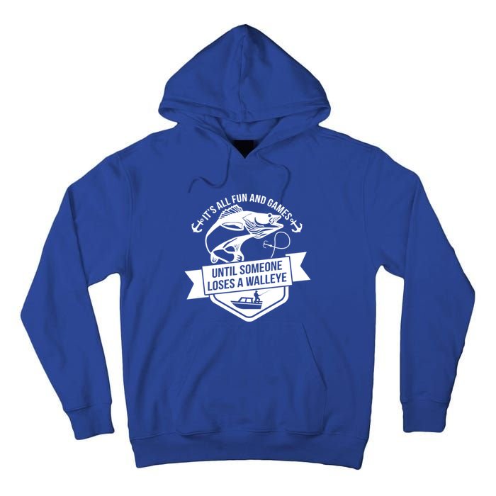 Its All Fun And Games Until Someone Loses A Walleye Fishing Gift Tall Hoodie