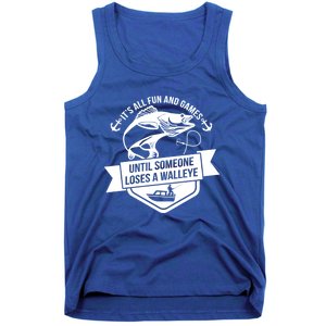 Its All Fun And Games Until Someone Loses A Walleye Fishing Gift Tank Top